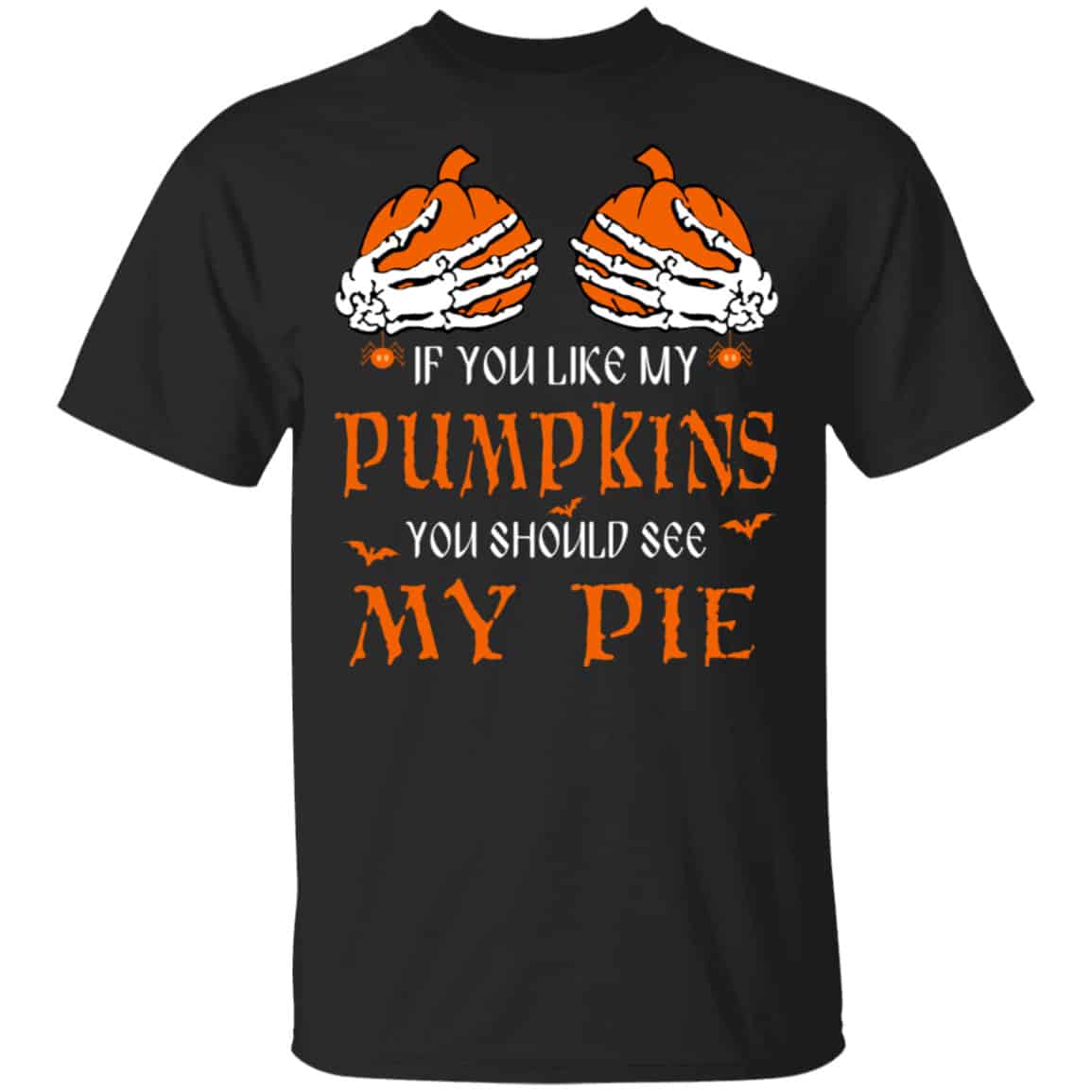 If You Like My Pumpkins You Should See My Pie Shirt, Hoodie, Tank