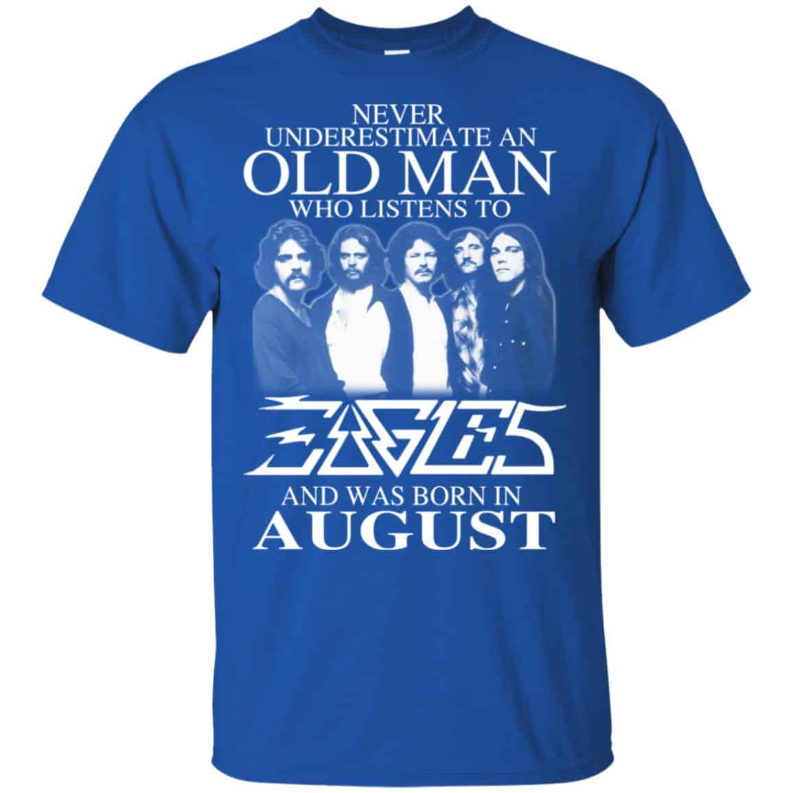 An Old Man Who Listens To Eagles And Was Born In August T-Shirts, Hoodie, Tank