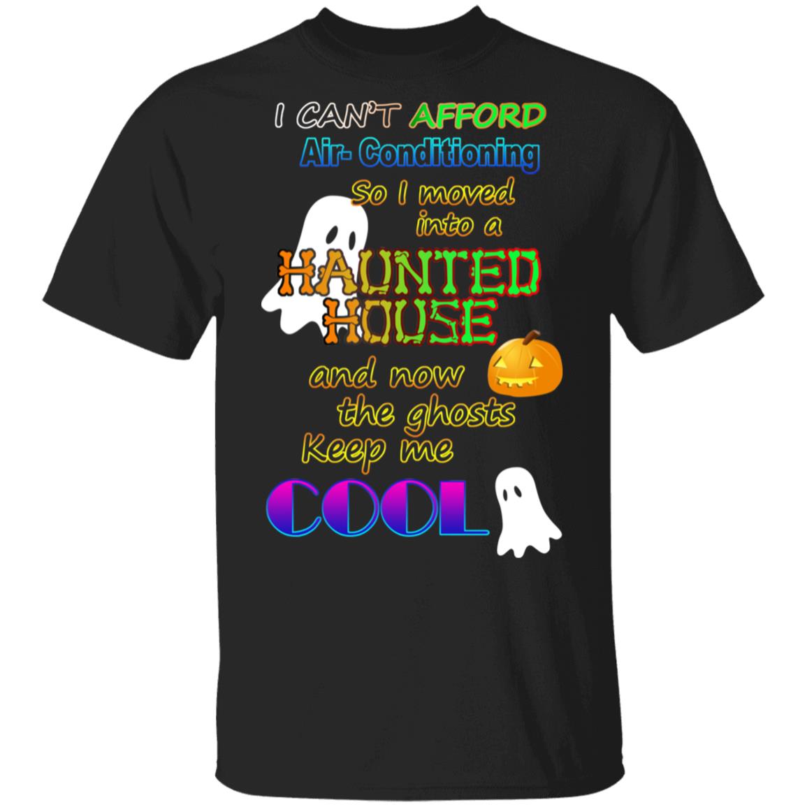I Can’t Afford Air-Conditioning So I Moved Into A Haunted House Shirt, Hoodie, Tank