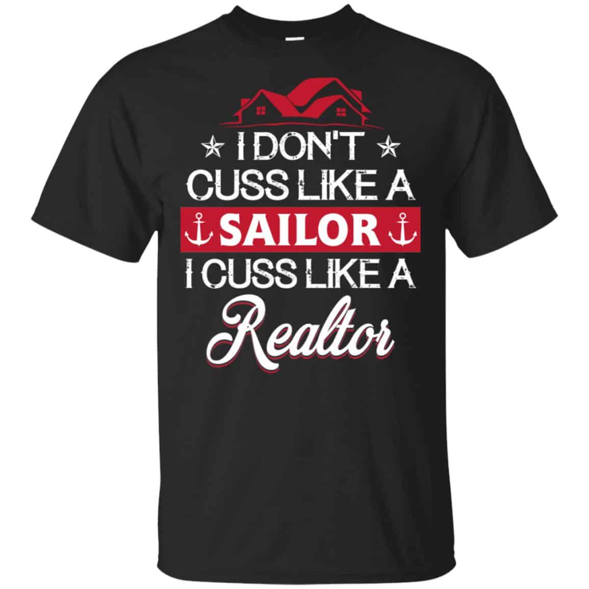 I Dont Cuss Like A Sailor I Cuss Like A Realtor Shirt, Hoodie, Tank