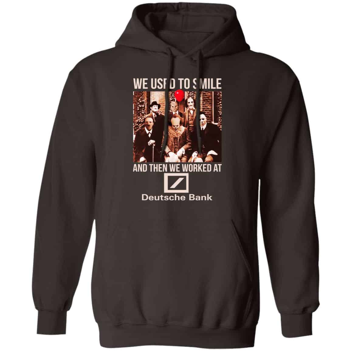 We Used To Smile And Then We Worked At Deutsche Bank Shirt, Hoodie, Tank