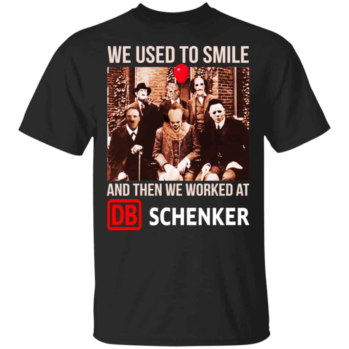 We Used To Smile And Then We Worked At DB Schenker Shirt, Hoodie, Tank
