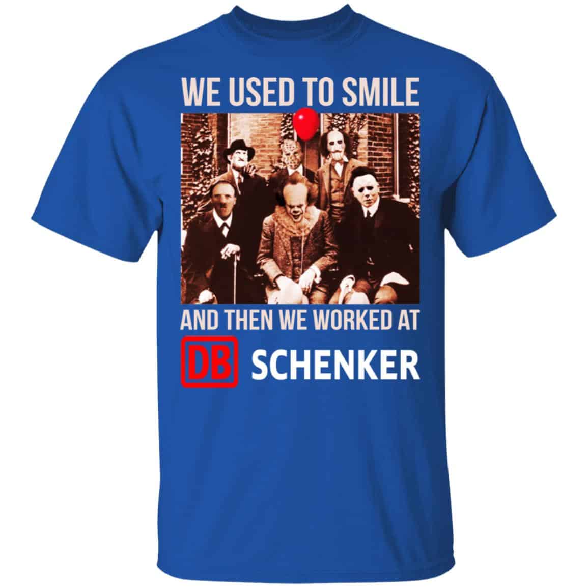 We Used To Smile And Then We Worked At DB Schenker Shirt, Hoodie, Tank