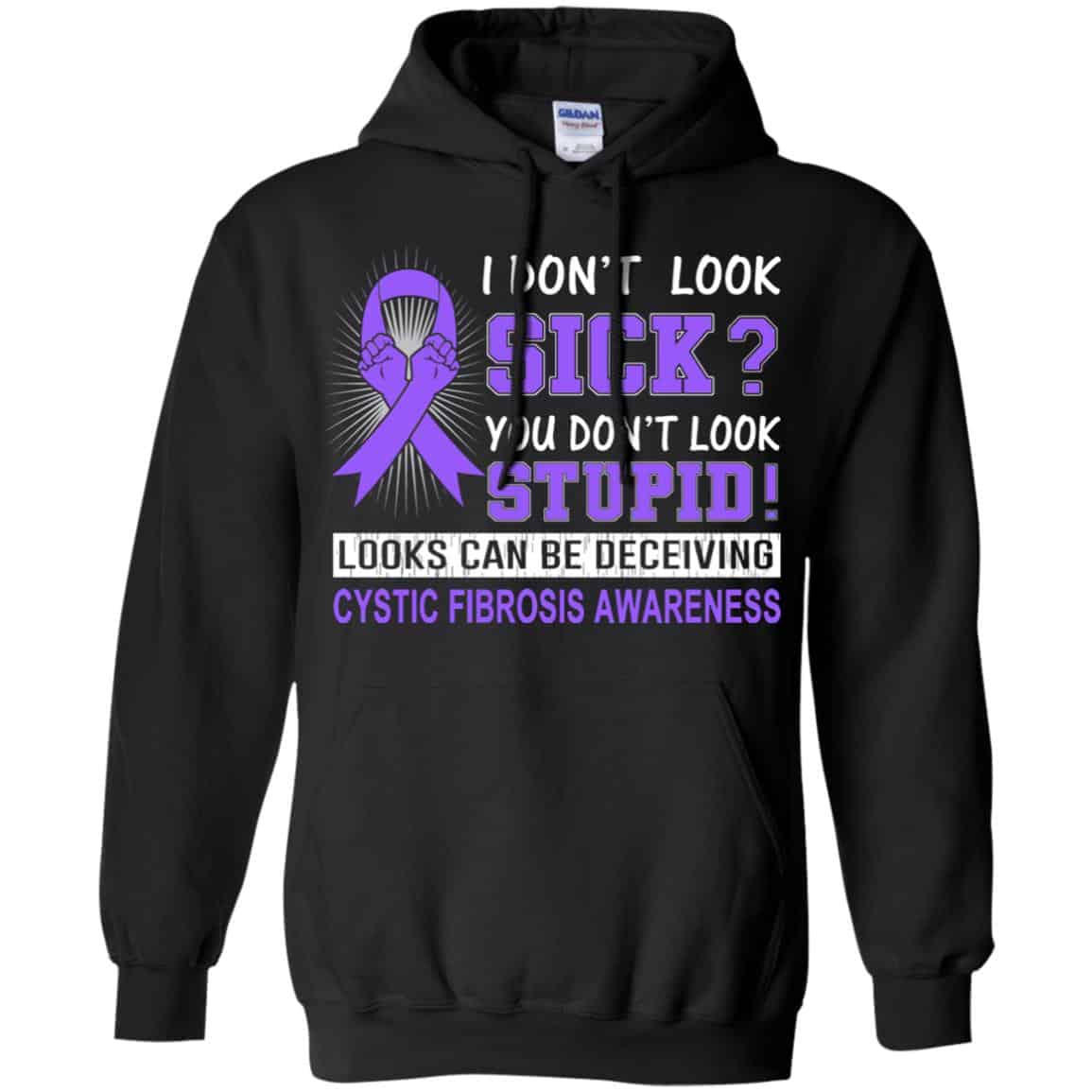 I Don’t Look Sick You Don’t Look Stupid Cystic Fibrosis Awareness T-Shirts, Hoodie, Tank