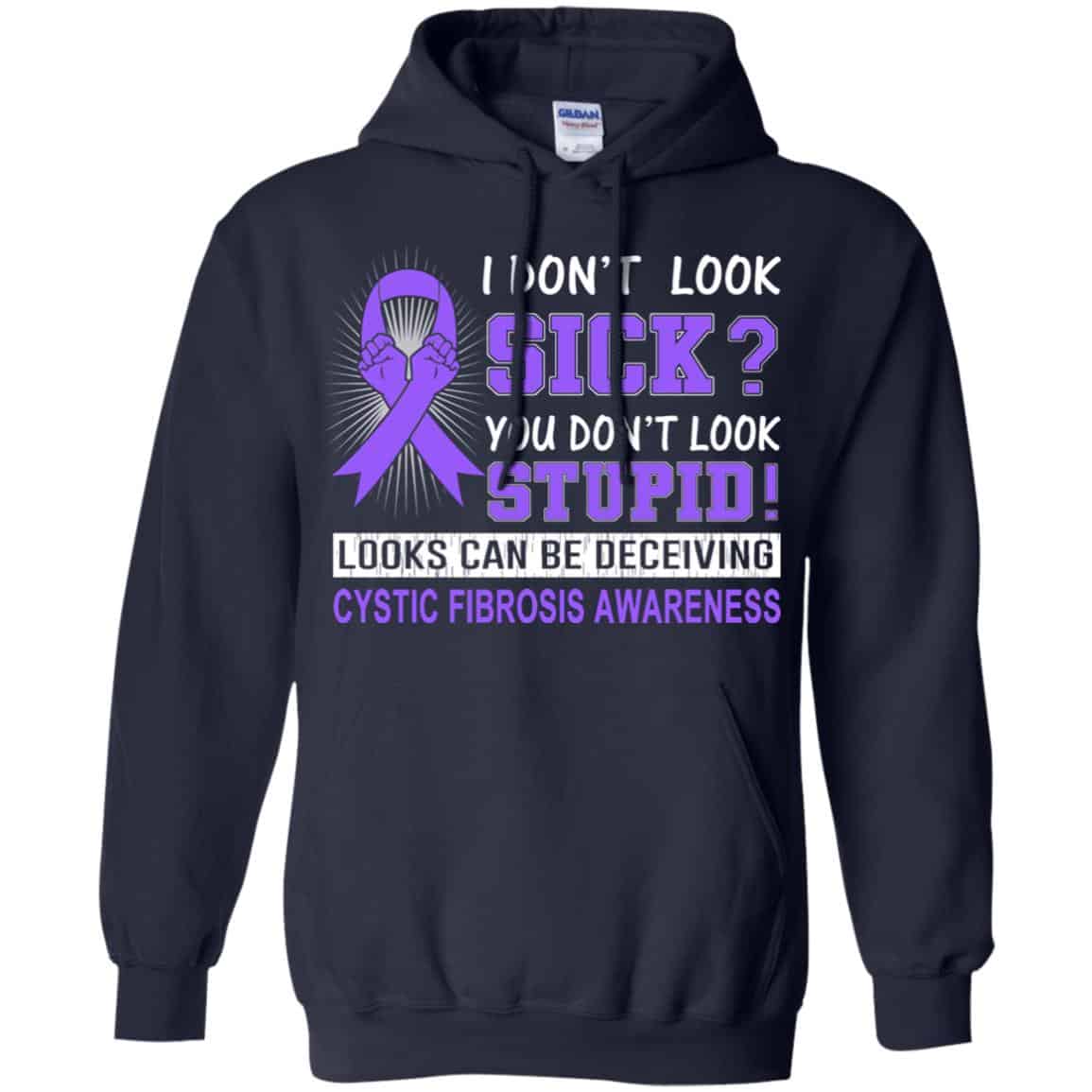 I Don’t Look Sick You Don’t Look Stupid Cystic Fibrosis Awareness T-Shirts, Hoodie, Tank