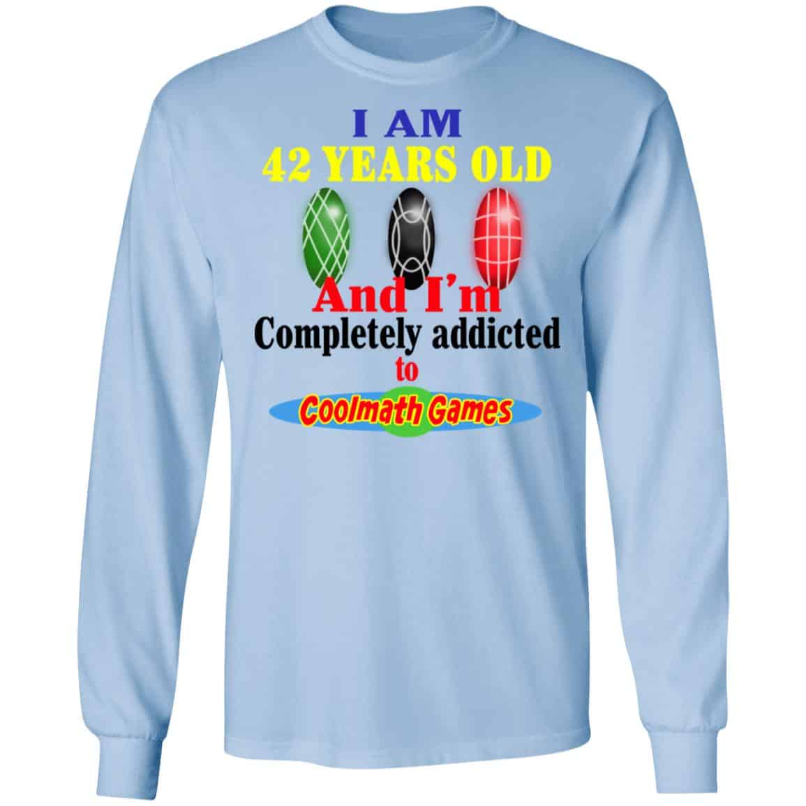 I Am 42 Years Old And I’m Completely Addicted To Coolmath Games Shirt, Hoodie, Tank