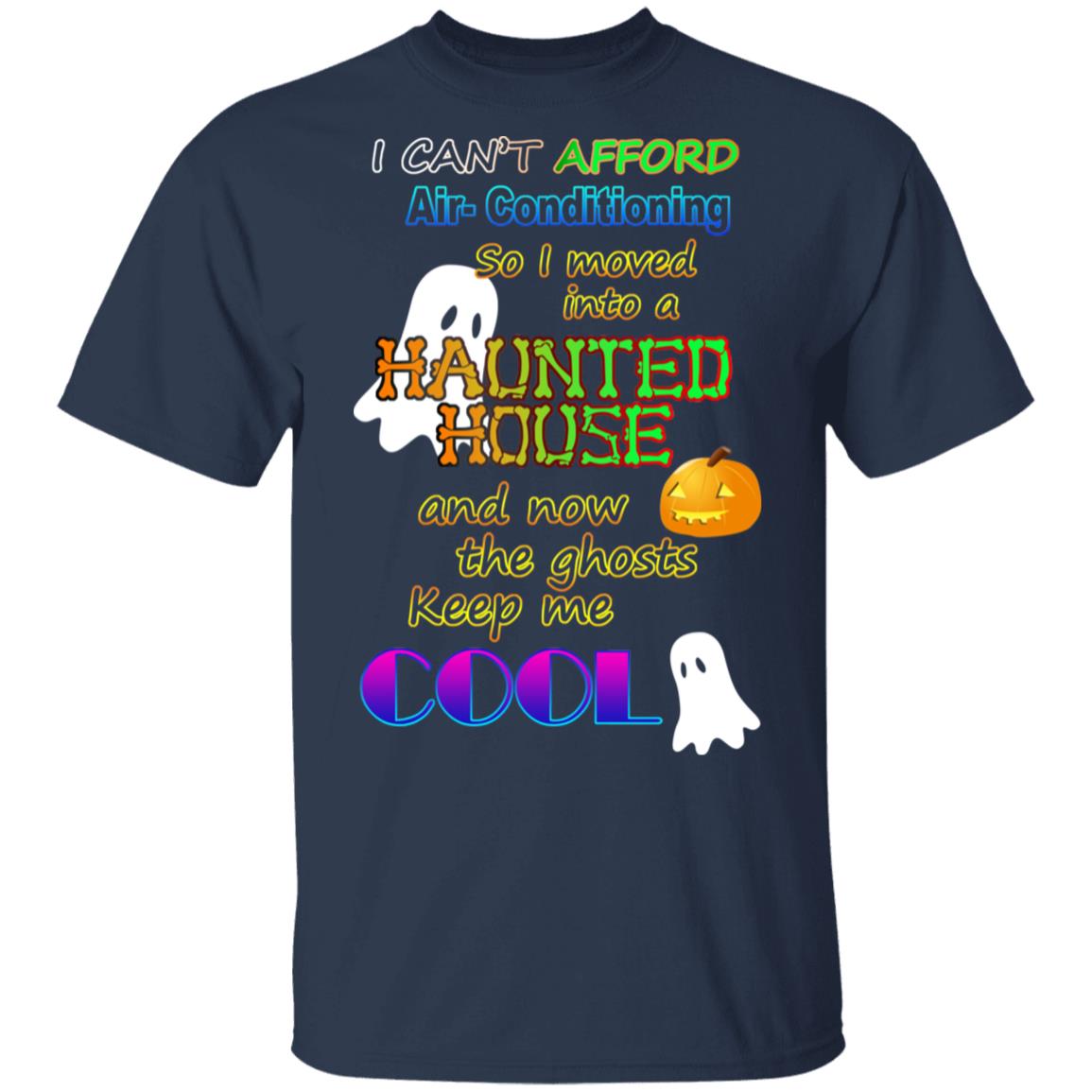 I Can’t Afford Air-Conditioning So I Moved Into A Haunted House Shirt, Hoodie, Tank