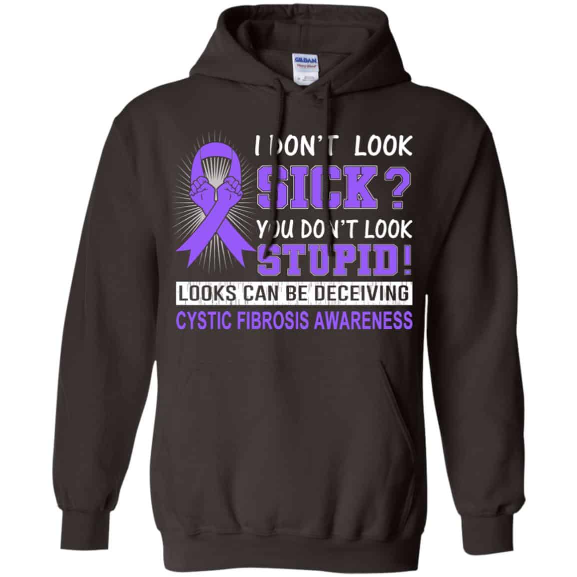 I Don’t Look Sick You Don’t Look Stupid Cystic Fibrosis Awareness T-Shirts, Hoodie, Tank