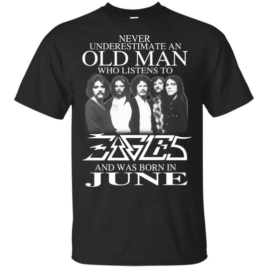 An Old Man Who Listens To Eagles And Was Born In June T-Shirts, Hoodie, Tank