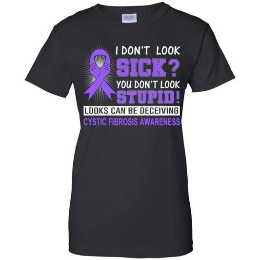 
	I Don’t Look Sick You Don’t Look Stupid Cystic Fibrosis Awareness T-Shirts, Hoodie, Tank