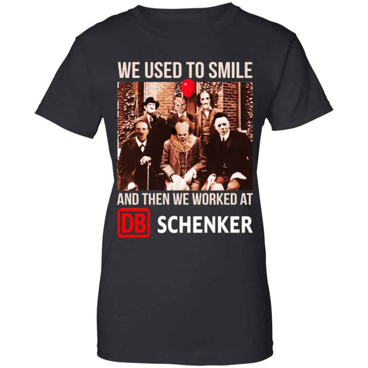 
	We Used To Smile And Then We Worked At DB Schenker Shirt, Hoodie, Tank