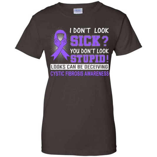 I Don’t Look Sick You Don’t Look Stupid Cystic Fibrosis Awareness T-Shirts, Hoodie, Tank