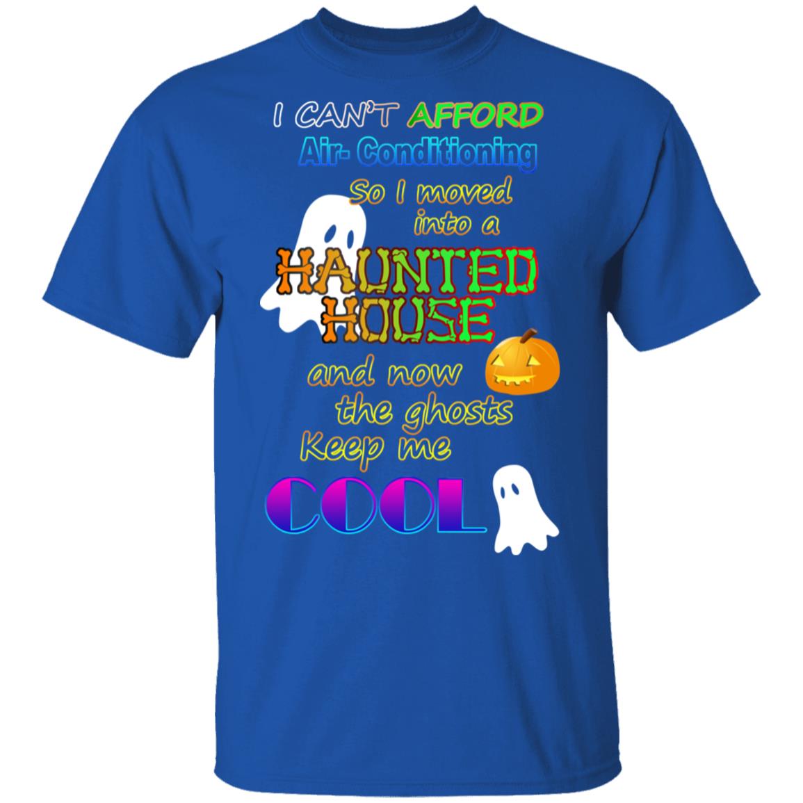 I Can’t Afford Air-Conditioning So I Moved Into A Haunted House Shirt, Hoodie, Tank
