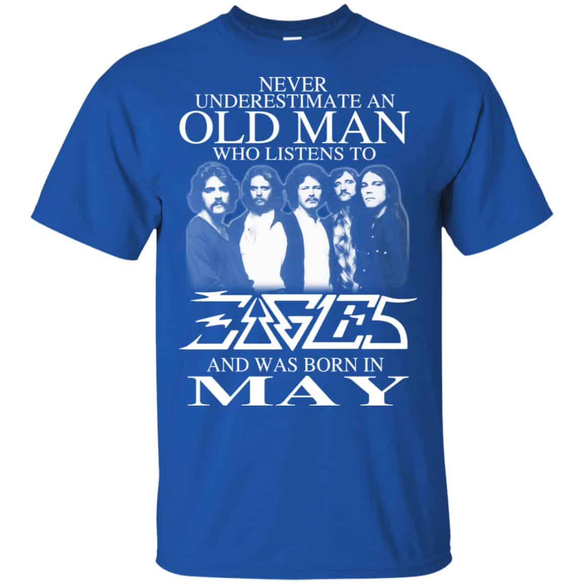 An Old Man Who Listens To Eagles And Was Born In May T-Shirts, Hoodie, Tank