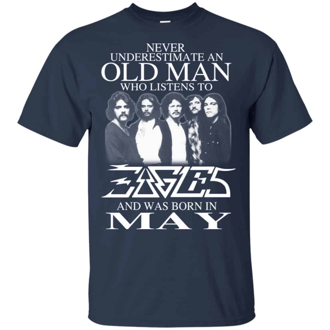 An Old Man Who Listens To Eagles And Was Born In May T-Shirts, Hoodie, Tank