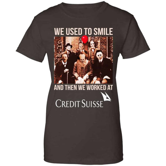 We Used To Smile And Then We Worked At Credit Suisse Shirt, Hoodie, Tank