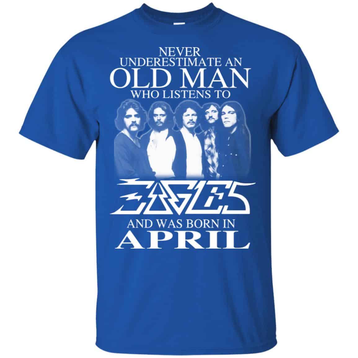 An Old Man Who Listens To Eagles And Was Born In April T-Shirts, Hoodie, Tank