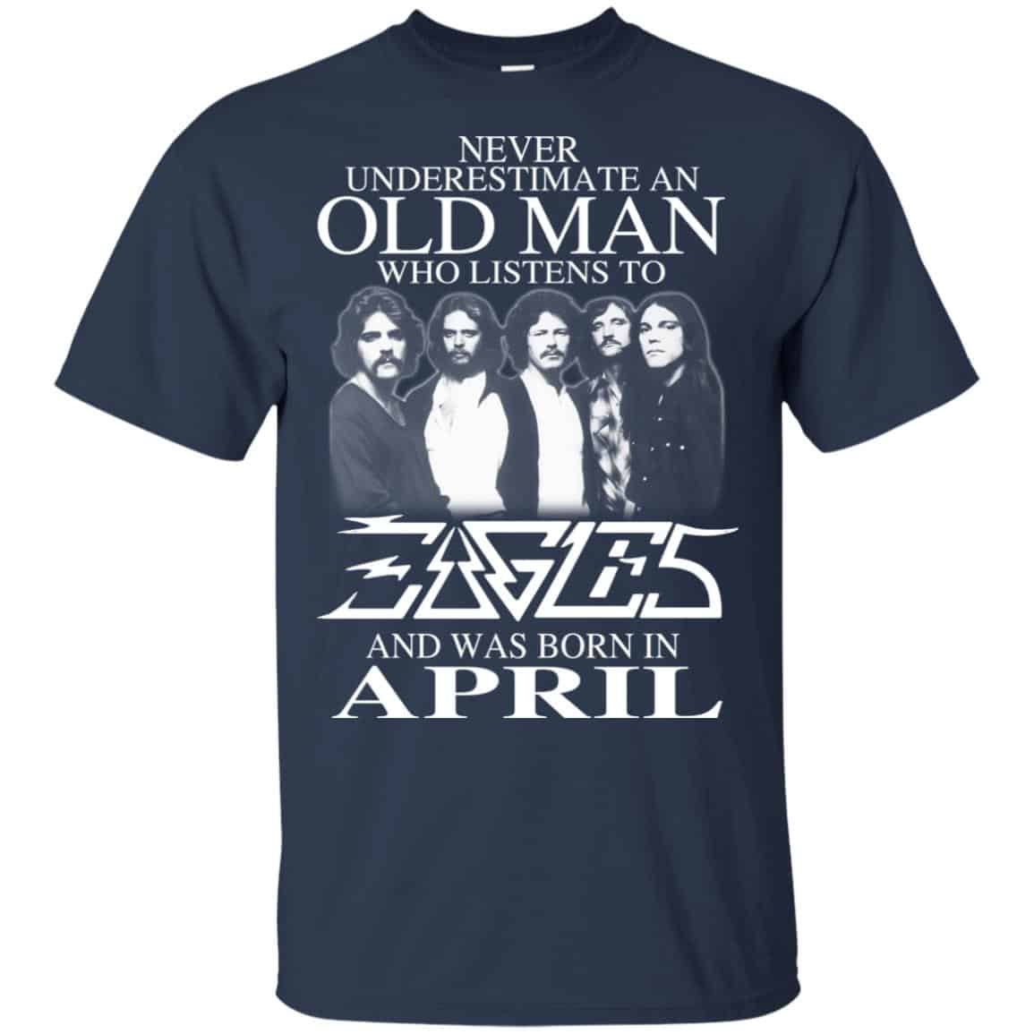 An Old Man Who Listens To Eagles And Was Born In April T-Shirts, Hoodie, Tank