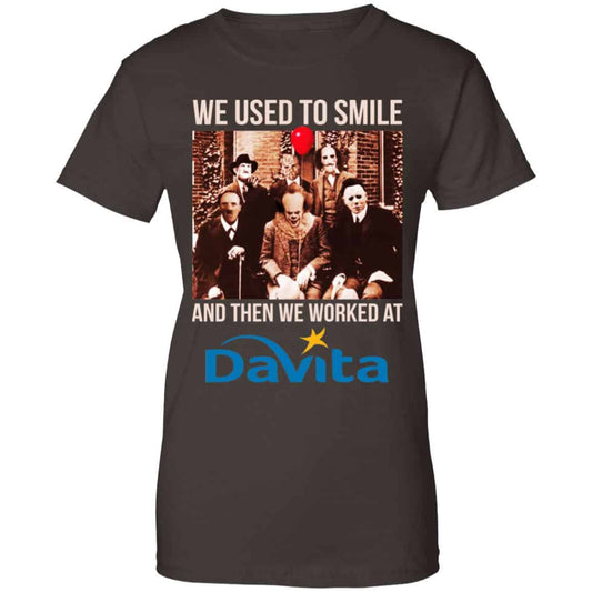 We Used To Smile And Then We Worked At Davita Shirt, Hoodie, Tank