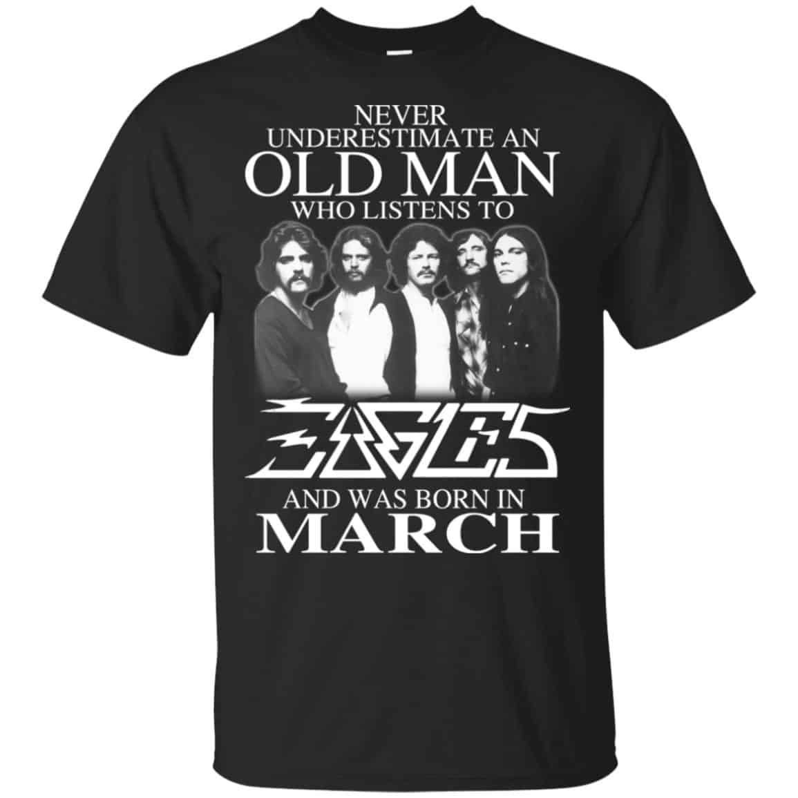 An Old Man Who Listens To Eagles And Was Born In March T-Shirts, Hoodie, Tank