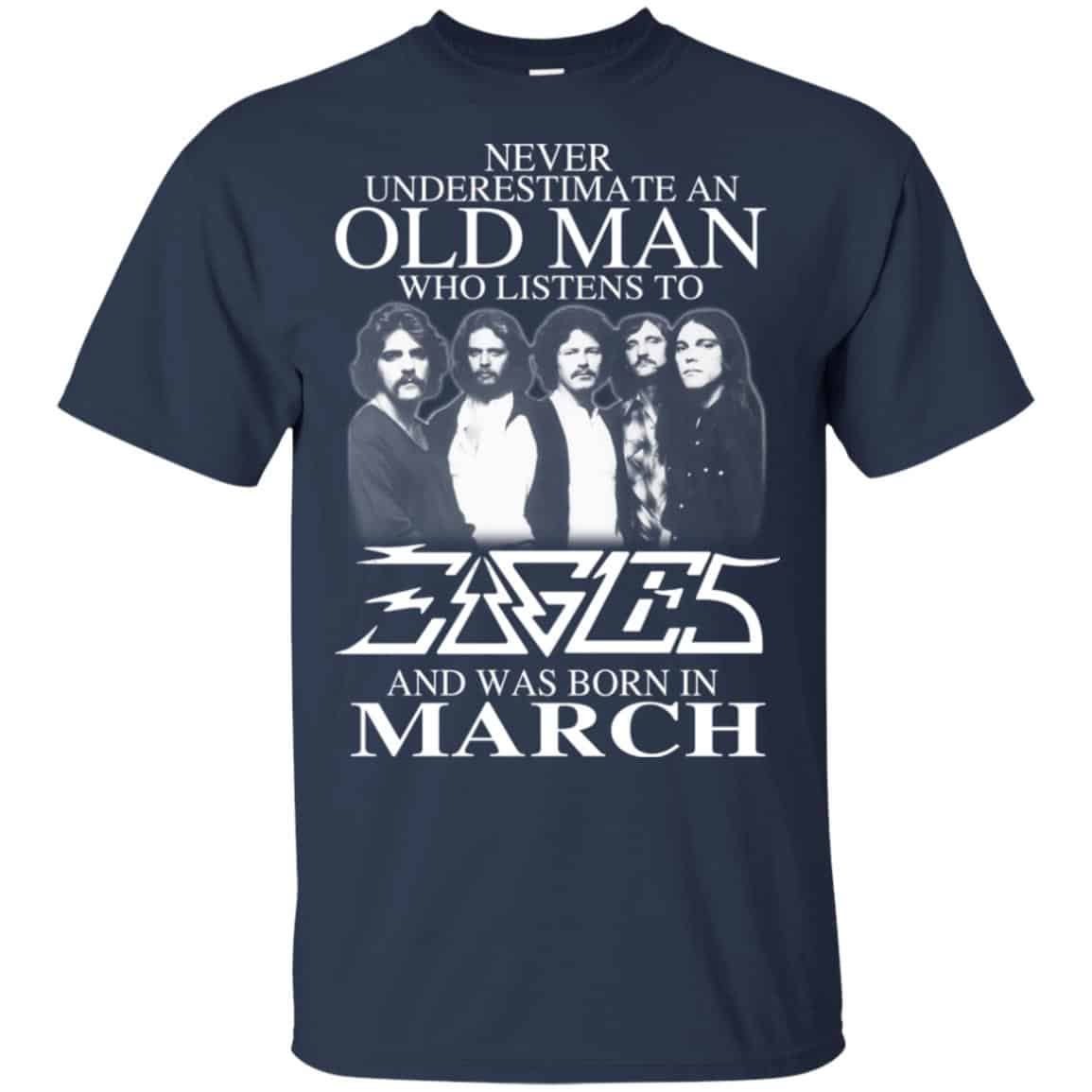 An Old Man Who Listens To Eagles And Was Born In March T-Shirts, Hoodie, Tank
