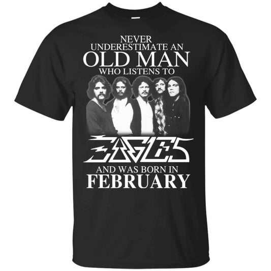 
	An Old Man Who Listens To Eagles And Was Born In February T-Shirts, Hoodie, Tank