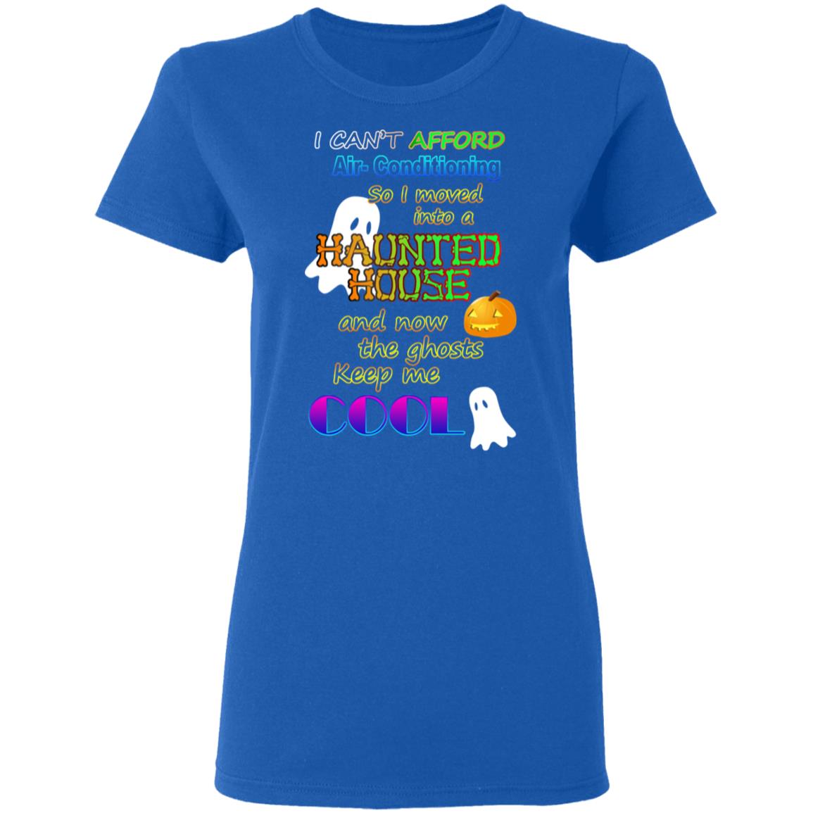 I Can’t Afford Air-Conditioning So I Moved Into A Haunted House Shirt, Hoodie, Tank