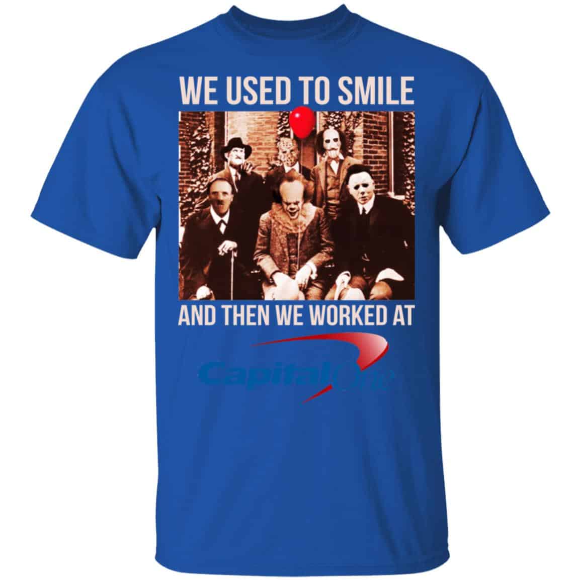 We Used To Smile And Then We Worked At Capital One Shirt, Hoodie, Tank