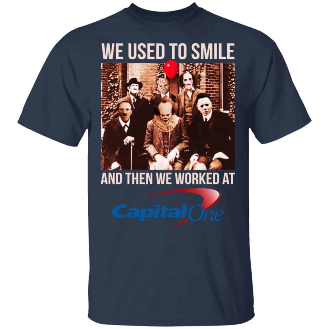 We Used To Smile And Then We Worked At Capital One Shirt, Hoodie, Tank