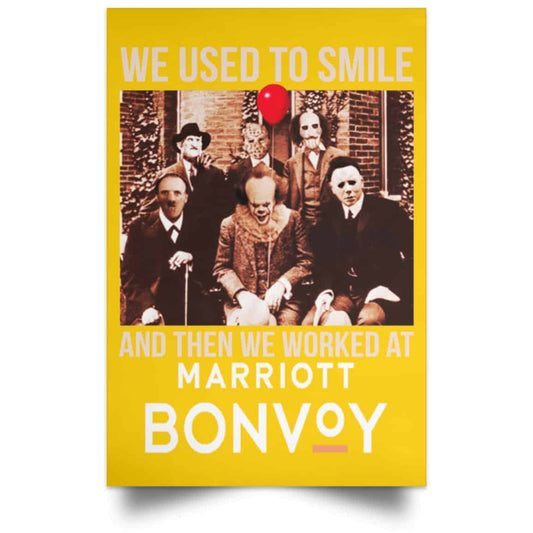 
	We Used To Smile And Then We Worked At Marriott Posters