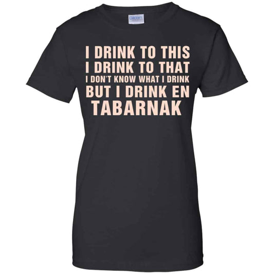 
	I Drink To This I Drink To That I Don’t Know What I Drink But I Drink En Tabarnak Shirt, Hoodie, Tank