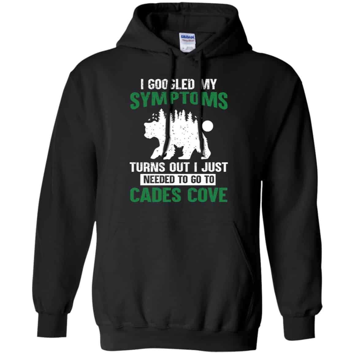 I Googled My Symptoms Turns Out I Just Needed To Go To Cades Cove T-Shirts, Hoodie, Tank