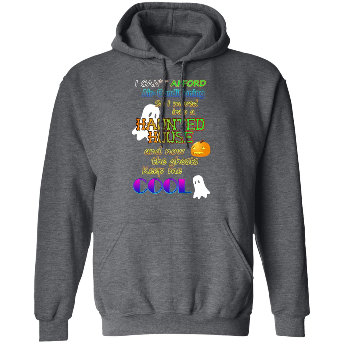 I Can’t Afford Air-Conditioning So I Moved Into A Haunted House Shirt, Hoodie, Tank