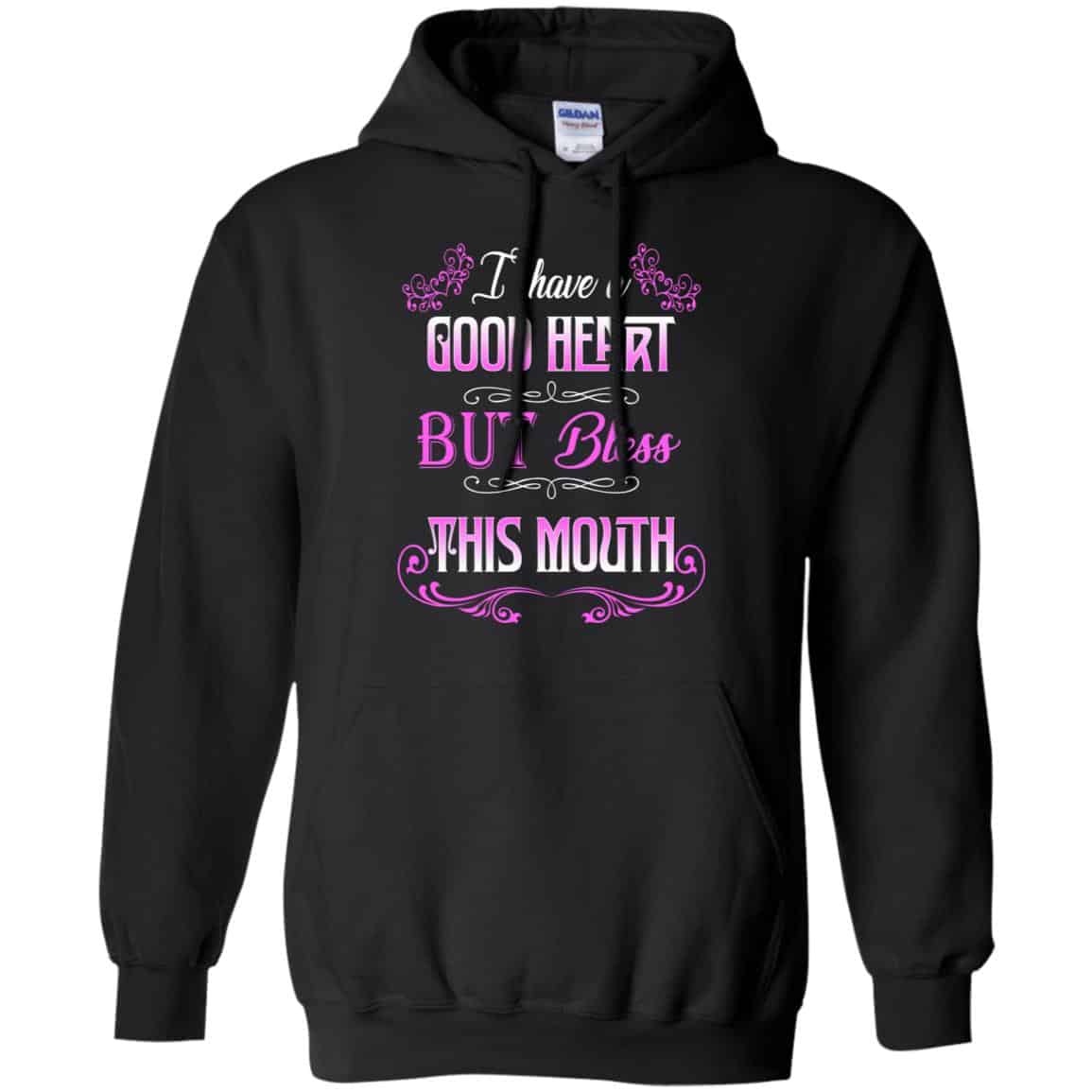 I Have A Good Heart But Bless This Mouth Shirt, Hoodie, Tank