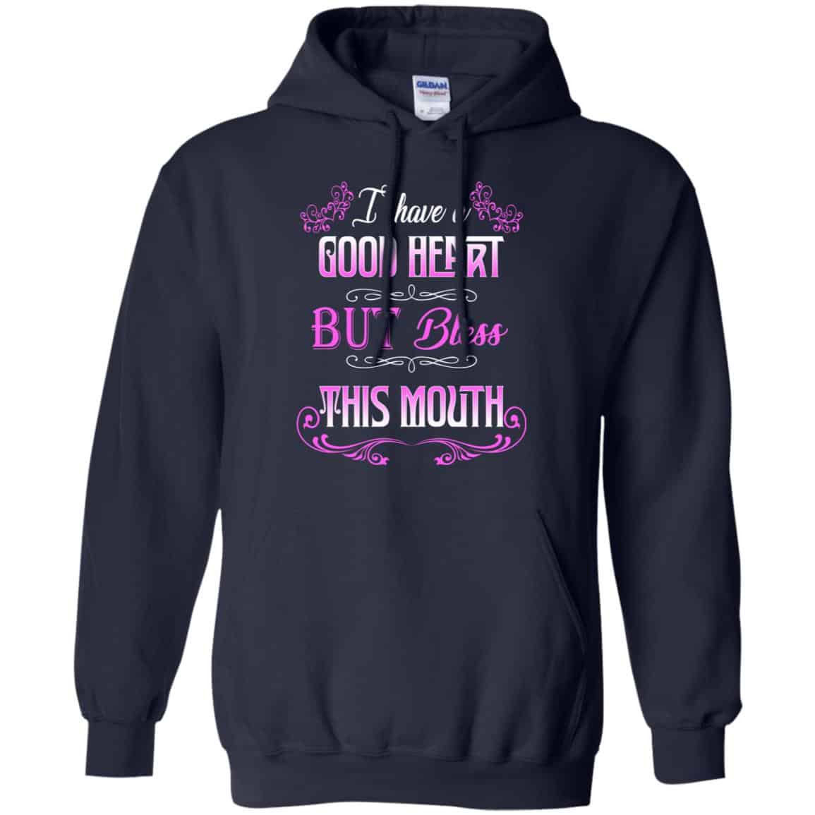 I Have A Good Heart But Bless This Mouth Shirt, Hoodie, Tank