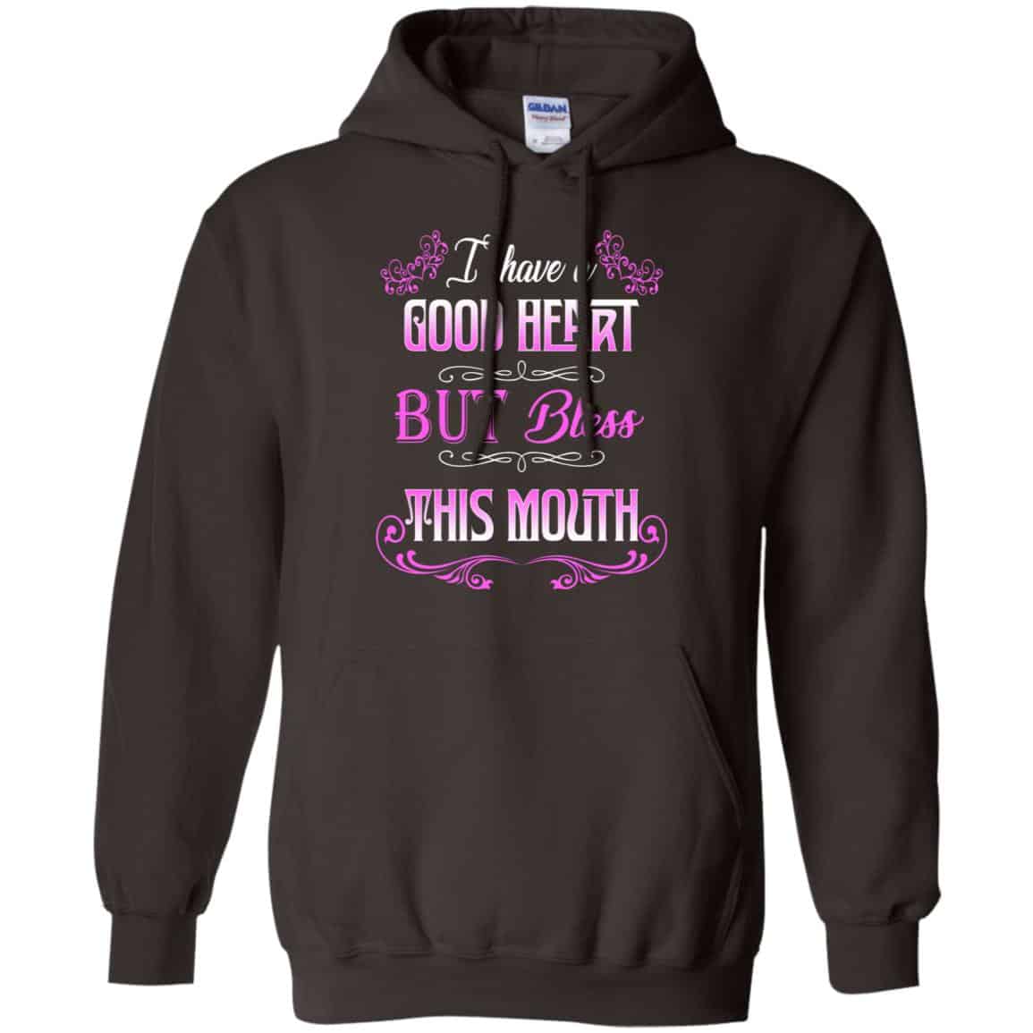 I Have A Good Heart But Bless This Mouth Shirt, Hoodie, Tank