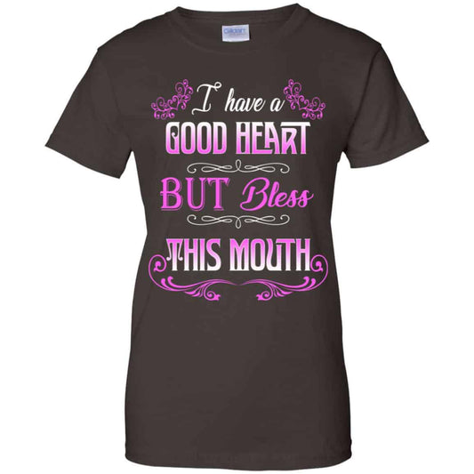 I Have A Good Heart But Bless This Mouth Shirt, Hoodie, Tank