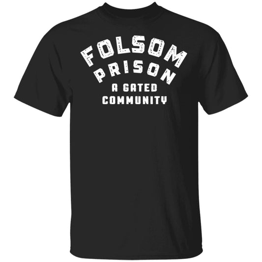Folsom Prison A Gated Community Shirt, Hoodie, Tank