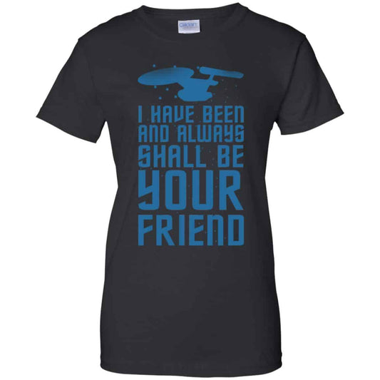 
	I Have Been And Always Shall Be Your Friend Shirt, Hoodie, Tank