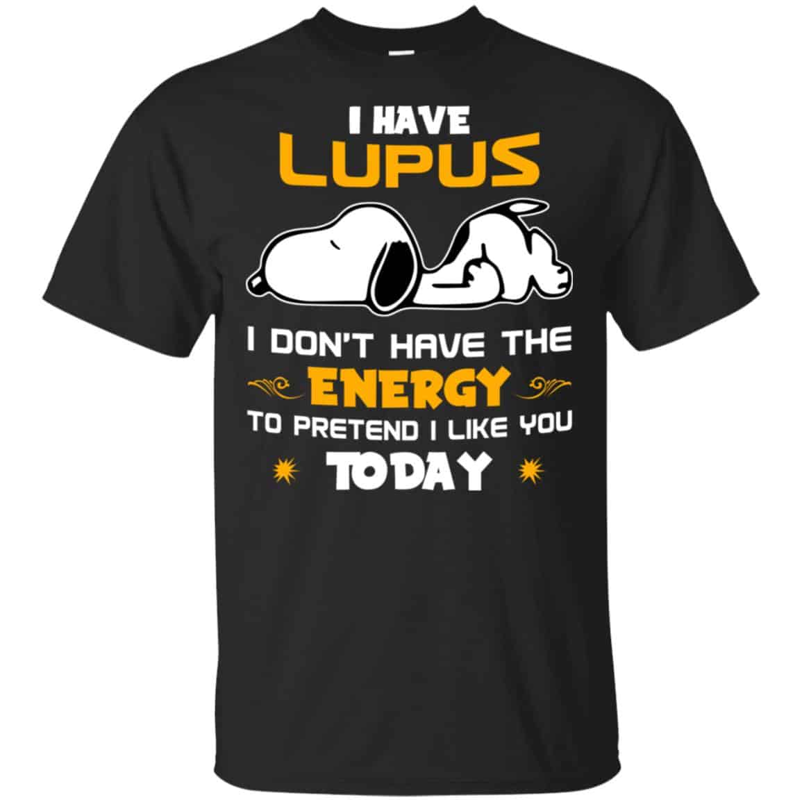 I Have Lupus I Don’t Have The Energy To Pretend I Like You Today Shirt, Hoodie, Tank