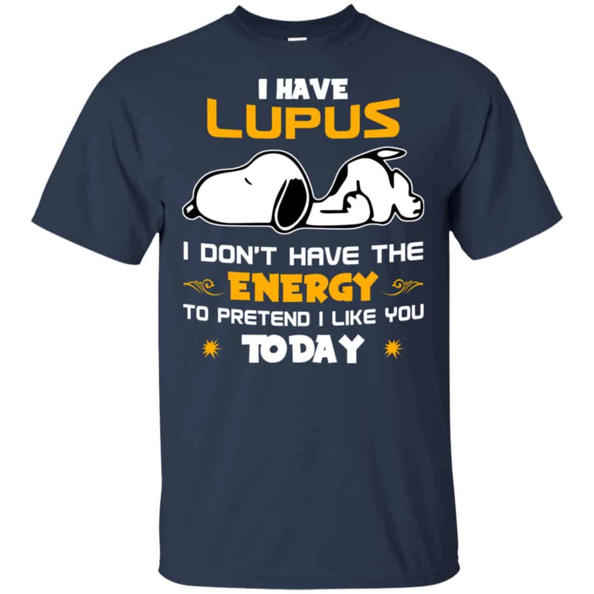 I Have Lupus I Don’t Have The Energy To Pretend I Like You Today Shirt, Hoodie, Tank
