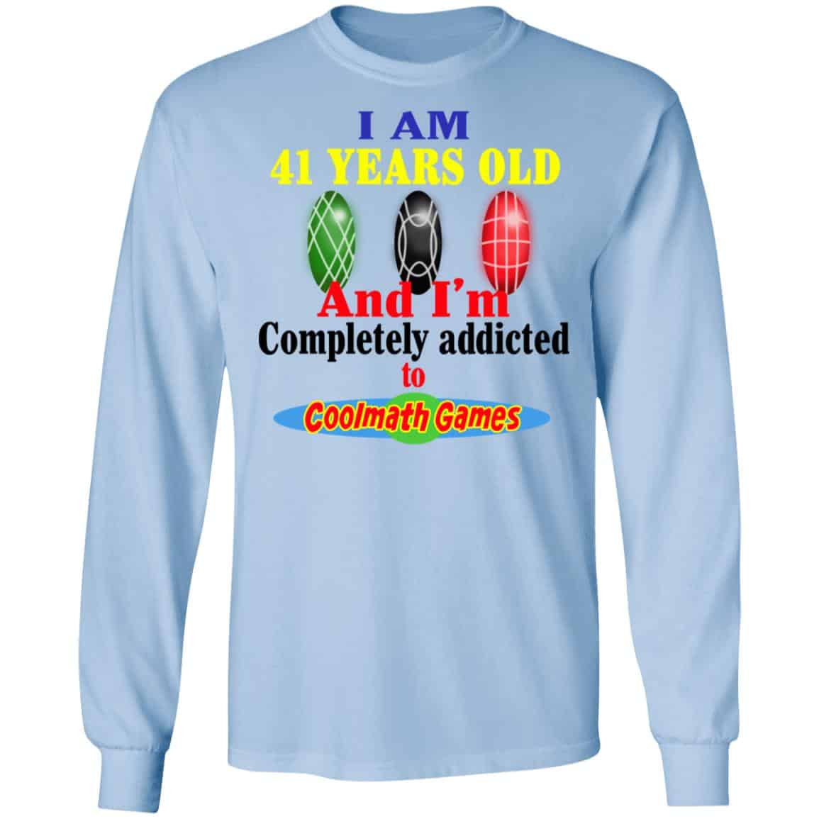 I Am 41 Years Old And I’m Completely Addicted To Coolmath Games Shirt, Hoodie, Tank