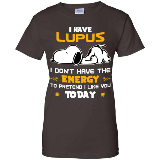 I Have Lupus I Don’t Have The Energy To Pretend I Like You Today Shirt, Hoodie, Tank