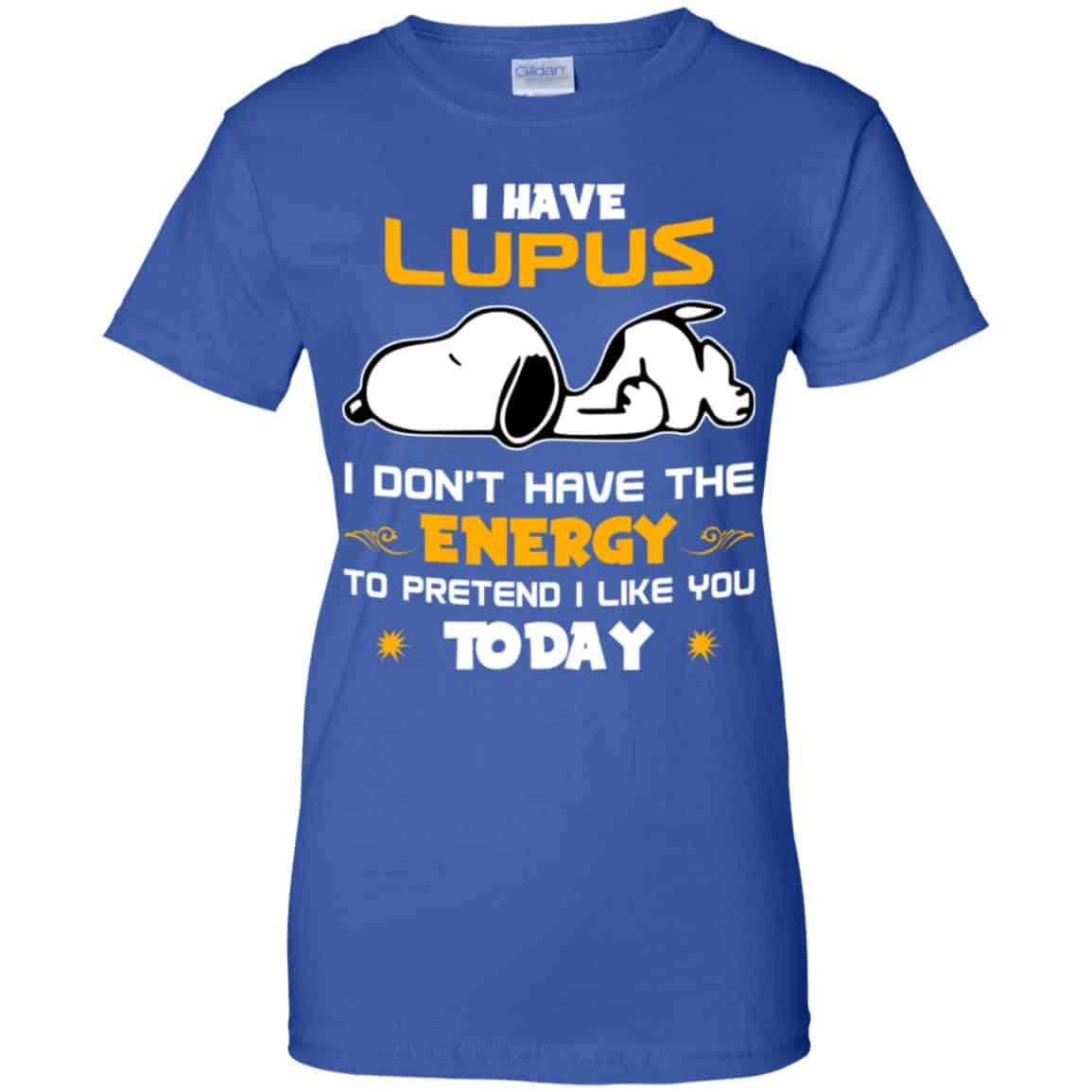 I Have Lupus I Don’t Have The Energy To Pretend I Like You Today Shirt, Hoodie, Tank