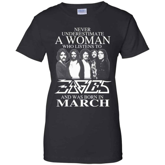
	A Woman Who Listens To Eagles And Was Born In March T-Shirts, Hoodie, Tank