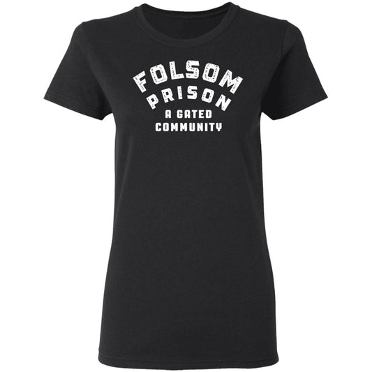 
	Folsom Prison A Gated Community Shirt, Hoodie, Tank