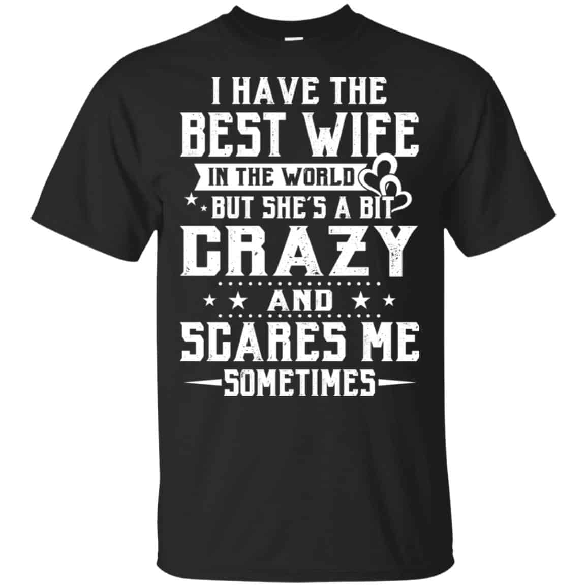 I Have The Best Wife In The World But She’s A Bit Crazy And Scares Me Sometimes Shirt, Hoodie, Tank