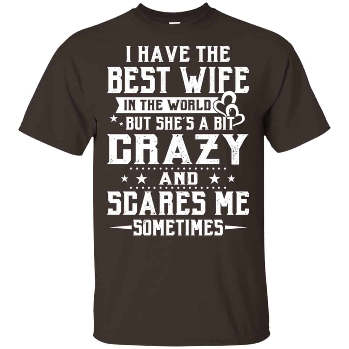 I Have The Best Wife In The World But She’s A Bit Crazy And Scares Me Sometimes Shirt, Hoodie, Tank