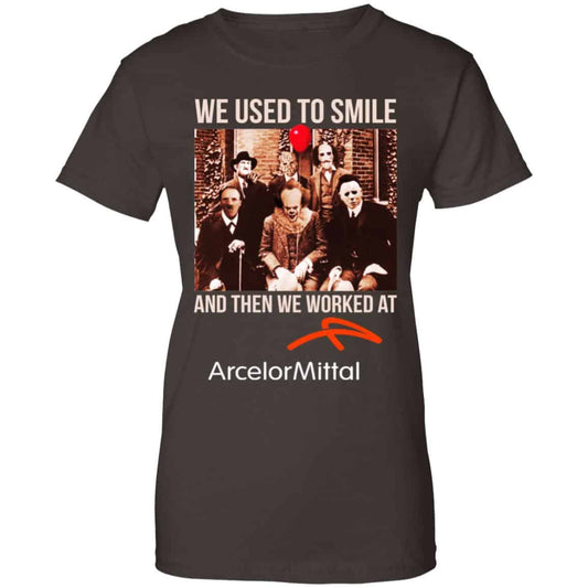 We Used To Smile And Then We Worked At ArcelorMittal Shirt, Hoodie, Tank