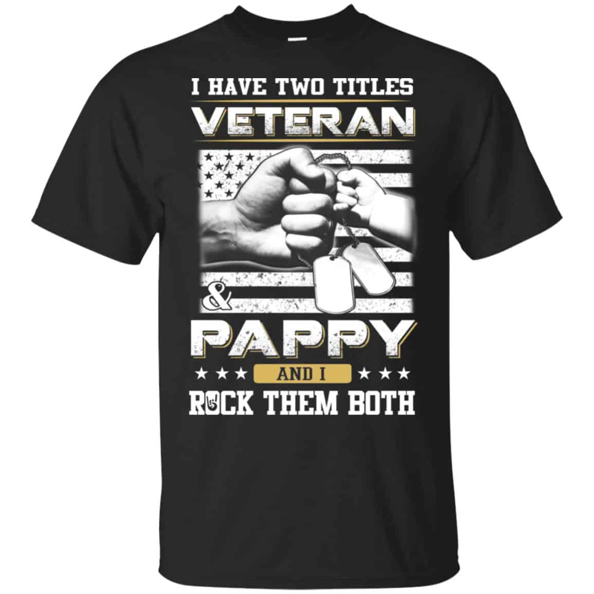 I Have Two Titles Veteran And Pappy And I Rock Them Both T-Shirts, Hoodie, Tank